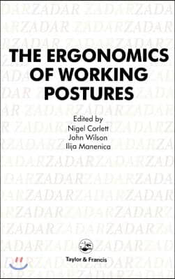 Ergonomics Of Working Postures: Models, Methods And Cases: The Proceedings Of The First International Occupational Ergonomics Symposium, Zadar, Yugosl