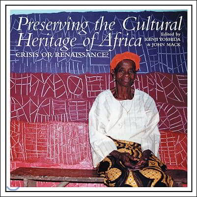 Preserving the Cultural Heritage of Africa: Crisis or Renaissance?