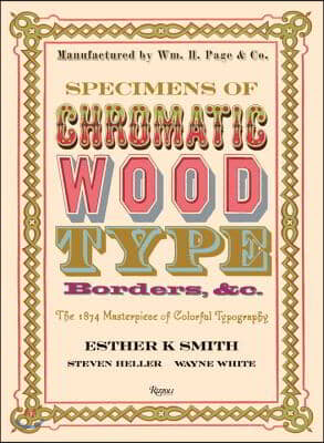 Specimens of Chromatic Wood Type, Borders, &C.: The 1874 Masterpiece of Colorful Typography