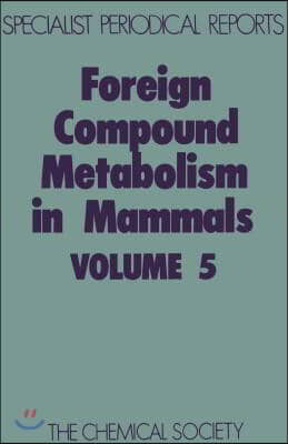Foreign Compound Metabolism in Mammals: Volume 5