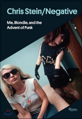 Chris Stein/Negative: Me, Blondie, and the Advent of Punk