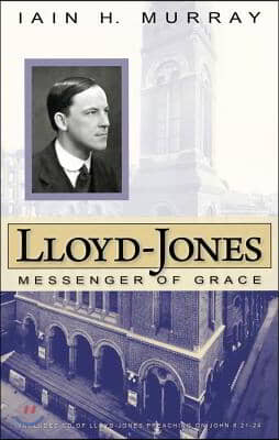 Lloyd-Jones: Messenger of Grace