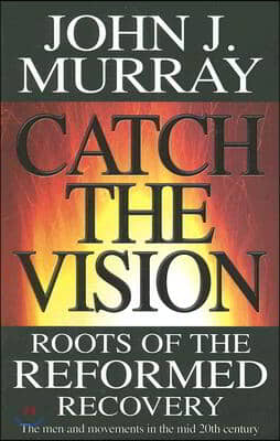 Catch the Vision: Roots of the Reformed Recovery