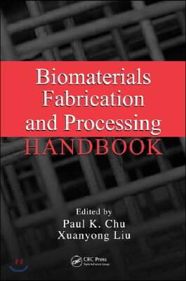 Biomaterials Fabrication and Processing Handbook