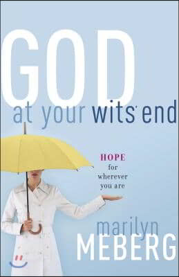 God at Your Wits' End: Hope for Wherever You Are