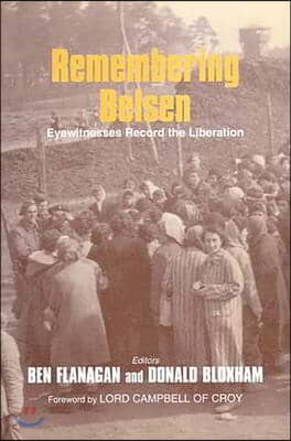 Remembering Belsen: Eyewitnesses Record the Liberation