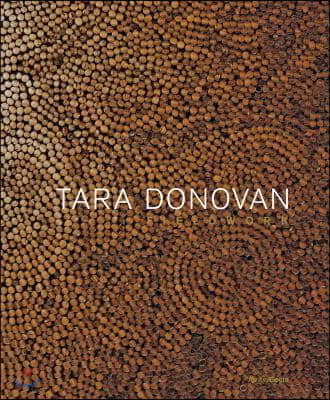 Tara Donovan: Fieldwork