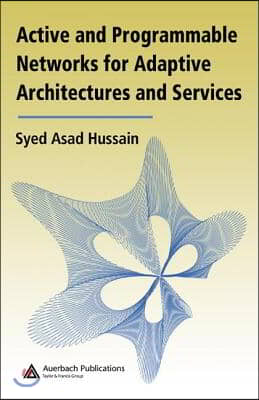 Active and Programmable Networks for Adaptive Architectures and Services