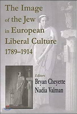 Image of the Jew in European Liberal Culture 1789-1914