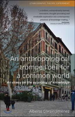 An Anthropological Trompe l'Oeil for a Common World: An Essay on the Economy of Knowledge