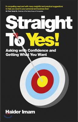 Straight to Yes: Asking with Confidence and Getting What You Want