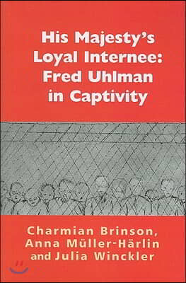 His Majesty's Loyal Internee: Fred Uhlman in Captivity