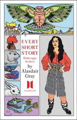 Every Short Story by Alasdair Gray 1951-2012