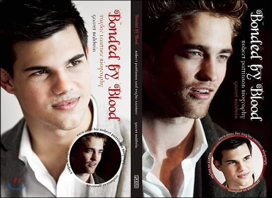 Bonded by Blood: Robert Pattinson and Taylor Lautner Biography