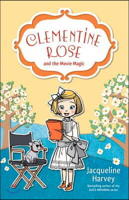 Clementine Rose and the Movie Magic: Volume 9