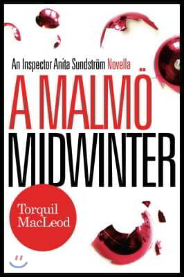 A Malm&#246; Midwinter: An Inspector Anita Sundstr&#246;m Mystery