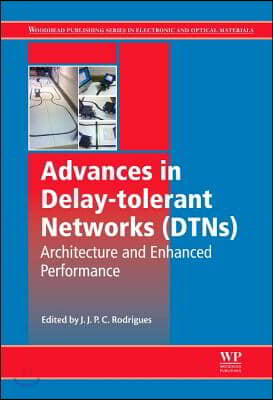 Advances in Delay-Tolerant Networks (Dtns): Architecture and Enhanced Performance