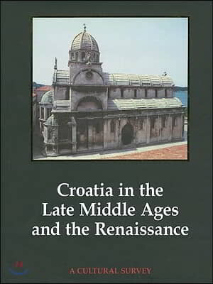 Croatia in the Late Middle Ages and the Renaissance