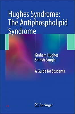 Hughes Syndrome: The Antiphospholipid Syndrome