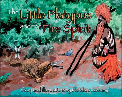 The Little Platypus And the Fire Spirit