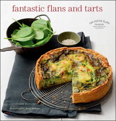 Les Petits Plats Francais: Fantastic Flans and Tarts