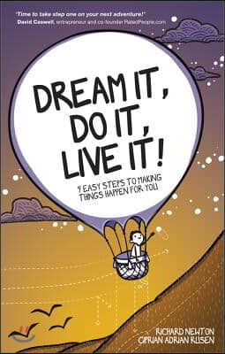 Dream It, Do It, Live It: 9 Easy Steps to Making Things Happen for You