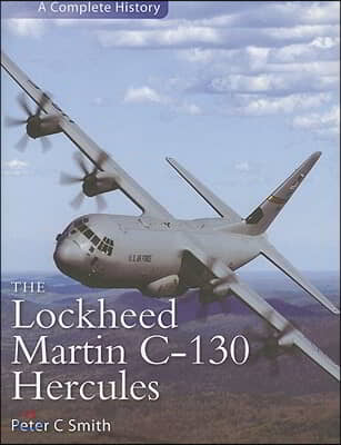 The Lockheed Martin C-130 Hercules: A Complete History