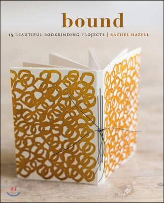 Bound: 15 Beautiful Bookbinding Projects