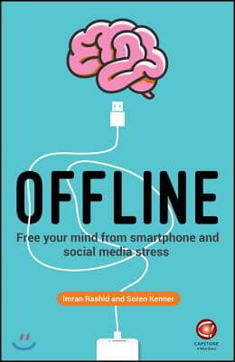 Offline: Free Your Mind from Smartphone and Social Media Stress