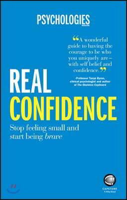 Real Confidence: Stop Feeling Small and Start Being Brave