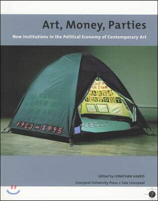 Art, Money, Parties: New Institutions in the Political Economy of Contemporary Art