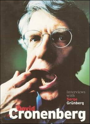 David Cronenberg: Interviews with Serge Grunberg
