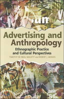 Advertising and Anthropology: Ethnographic Practice and Cultural Perspectives