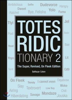 Totes Ridictionary 2: The Super Revised On-Fleek Edition