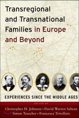 Transregional and Transnational Families in Europe and Beyond: Experiences Since the Middle Ages