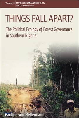 Things Fall Apart?: The Political Ecology of Forest Governance in Southern Nigeria