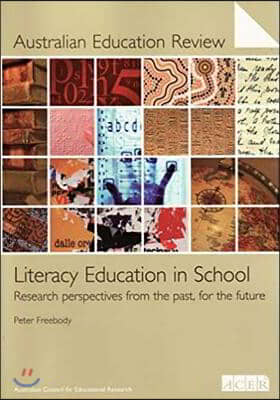 Literacy Education in School, 52: Research Perspectives from the Past, for the Future (Australian Education Review 52)