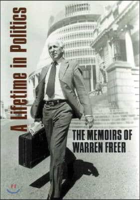 A Lifetime in Politics: The Memoirs of Warren Freer