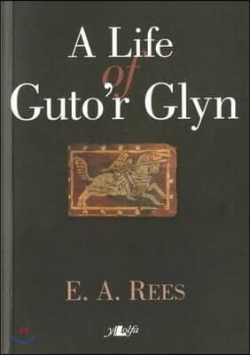 A Life of Guto&#39;r Glyn