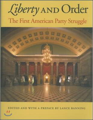 Liberty and Order: The First American Party Struggle