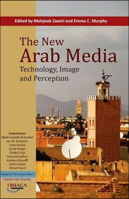 The New Arab Media: Technology, Image and Perception