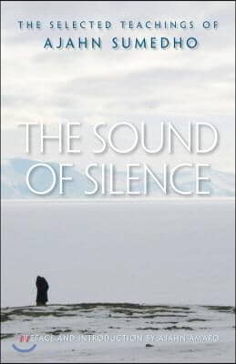 The Sound of Silence: The Selected Teachings of Ajahn Sumedho