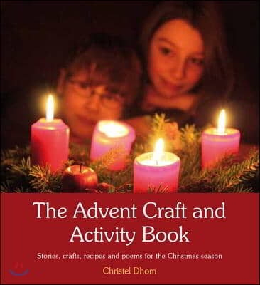 The Advent Craft and Activity Book: Stories, Crafts, Recipes, and Poems for the Christmas Season