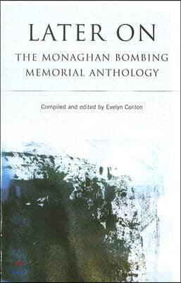 Later on: The Monaghan Bombing Memorial Anthology