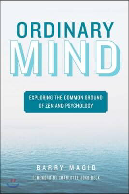 Ordinary Mind: Exploring the Common Ground of Zen and Psychoanalysis