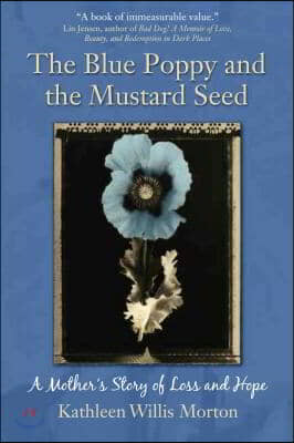 The Blue Poppy and the Mustard Seed: A Mother's Story of Loss and Hope