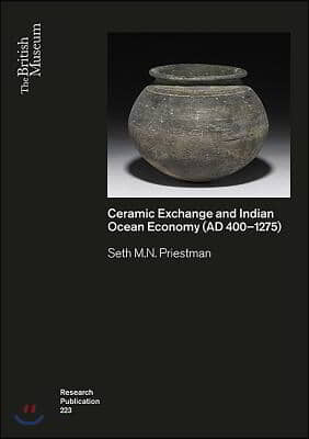 Ceramic Exchange and the Indian Ocean Economy (AD 400-1275): Volume I - Analysis