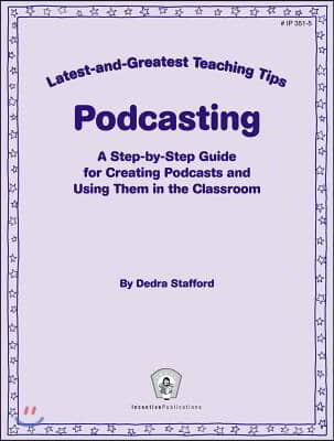 Podcasting: Latest-and-Greatest Teaching Tips