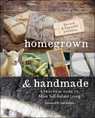 Homegrown &amp; Handmade - 2nd Edition: A Practical Guide to More Self-Reliant Living