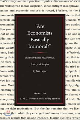 Are Economists Basically Immoral? and Other Essays on Economics, Ethics, and Religion by Paul Heyne